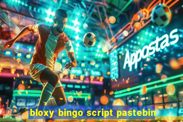 bloxy bingo script pastebin